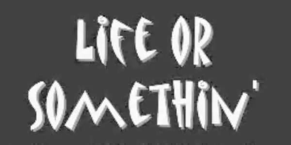 life-or-somethin